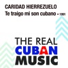 Te Traigo Mi Son Cubano (Remasterizado)