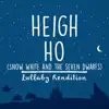 Heigh-Ho (Lullaby Rendition) song lyrics