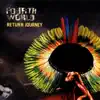 Return Journey (feat. Airto Moreira, Flora Purim & José Neto) album lyrics, reviews, download