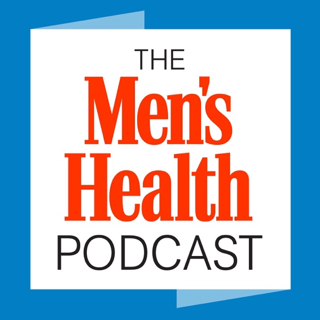 The Men's Health Podcast by Men's Health on Apple Podcasts