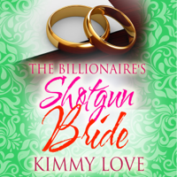 Kimmy Love - The Billionaire's Shotgun Bride (Unabridged) artwork