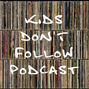 Kids Don't Follow podcast
