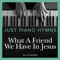 What a Friend We Have in Jesus - Discover Worship lyrics
