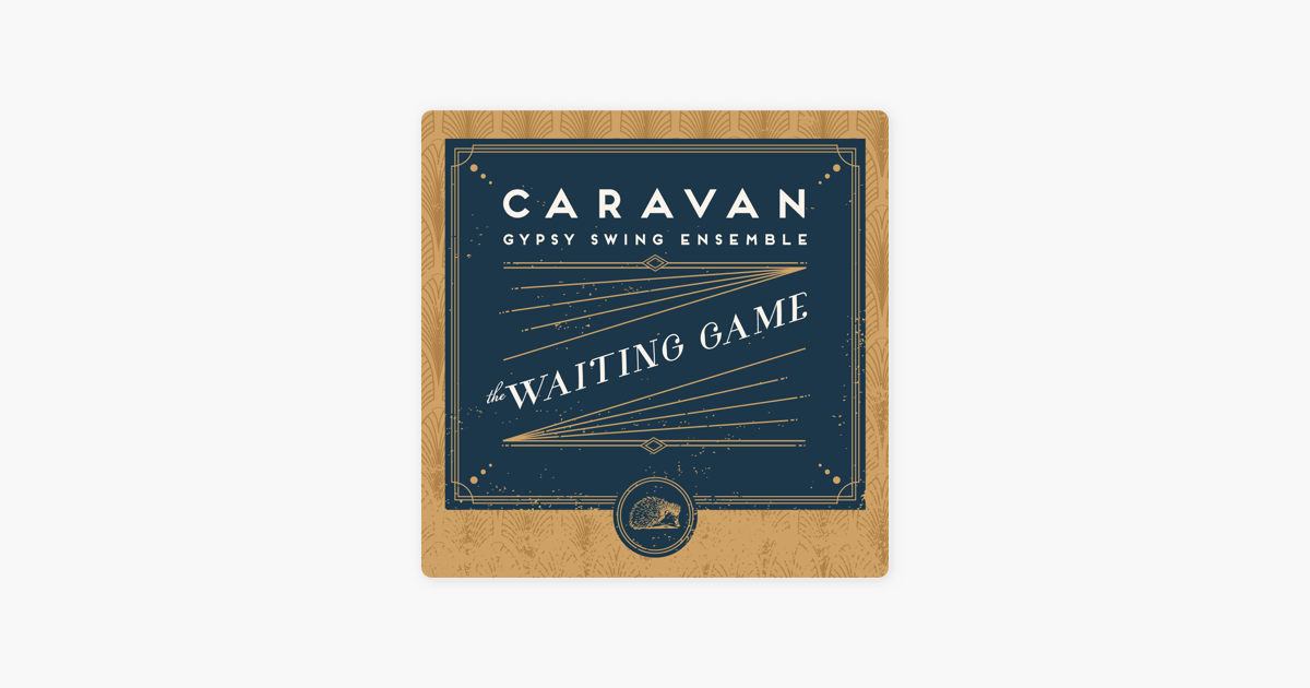 The Waiting Game By Caravan Gypsy Swing Ensemble