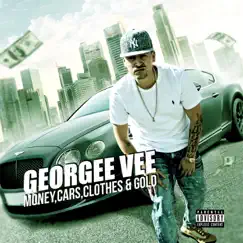 Money, Cars, Clothes & Gold by Georgee Vee album reviews, ratings, credits