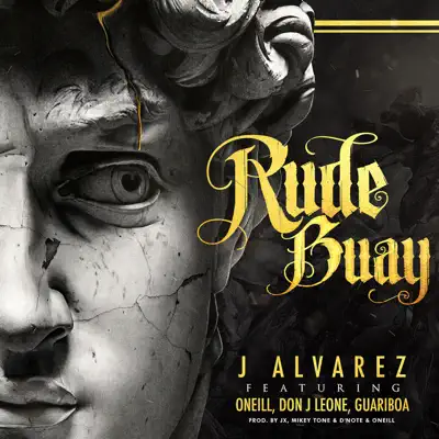 Rude Buay (feat. Oneill, Guariboa & Don J Leone) - Single - J Alvarez