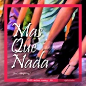 Mas Que Nada (feat. Johnny Jung) [7000 Miles Away 6th] artwork