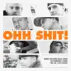 Ohh Shit! (feat. BlabberMouf & EllMatic) - Single album lyrics, reviews, download