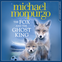 Michael Morpurgo - The Fox and the Ghost King (Unabridged) artwork