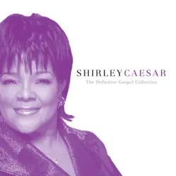 The Definitive Gospel Collection: Shirley Caesar - Shirley Caesar