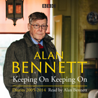 Alan Bennett - Alan Bennett: Keeping On Keeping On: Diaries 2005-2014 artwork
