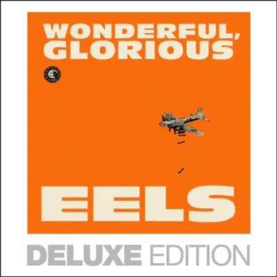 Wonderful, Glorious (Deluxe Edition) - Eels
