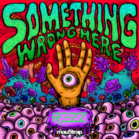 Rezz - Something Wrong Here - EP artwork