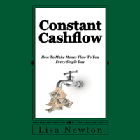 Lisa Newton - Constant Cashflow: How to Make Money Flow to You Every Single Day (Unabridged) artwork