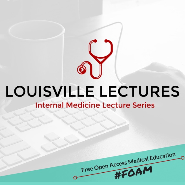 Louisville Lectures Internal Medicine Lecture Series Podcast by UofL