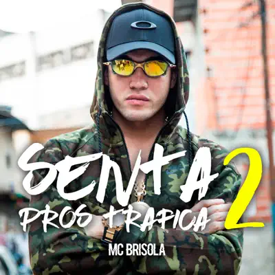 Senta Pros Trafica 2 - Single - MC Brisola