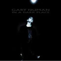 In a Dark Place - Single - Gary Numan