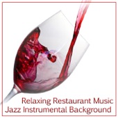 Relaxing Restaurant Music: Jazz Instrumental Background, Mood Music for Dinner Party, Coffee Break & Bar Lounge artwork