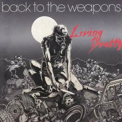 Back to the Weapons - Living Death Back to the Weapons - Living Death