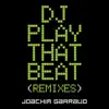 DJ Play That Beat (Remixes) album lyrics, reviews, download