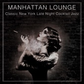 Manhattan Lounge: Classic New York Late Night Cocktail Jazz artwork