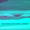 Yoga Música para Sanar y Meditar - Canciones Relajantes para Meditación y Pensamiento Positivo, 2016