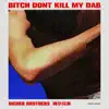 Bitch Don't Kill My Dab - Single album lyrics, reviews, download