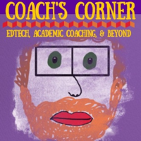 Coach's Corner: Edtech, Academic Coaching, and Beyond podcast