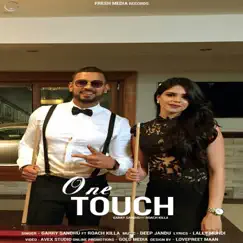 One Touch (feat. Roach Killa) - Single by Garry Sandhu album reviews, ratings, credits