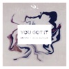 You Got It - Single