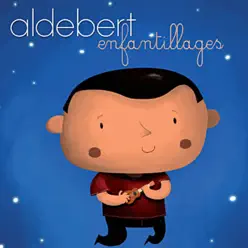 Enfantillages - Aldebert