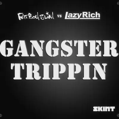 Gangster Trippin 2011 (Fatboy Slim vs. Lazy Rich) - Single - Fatboy Slim