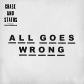 All Goes Wrong (feat. Tom Grennan)-Chase & Status