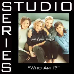 Who Am I (Studio Series Performance Track) - EP - Point of Grace