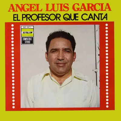 El Profesor Que Canta - Ángel Luis García El Profesor Que Canta - Ángel Luis García