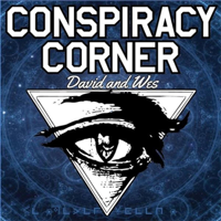Conspiracy Corner - Dave and Wes podcast