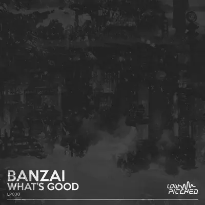 Whats Good - Single - Banzai