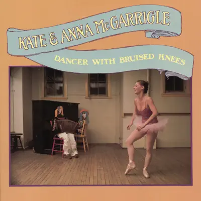 Dancer with Bruised Knees (Remastered) - Kate & Anna Mcgarrigle Dancer with Bruised Knees (Remastered) - Kate & Anna Mcgarrigle