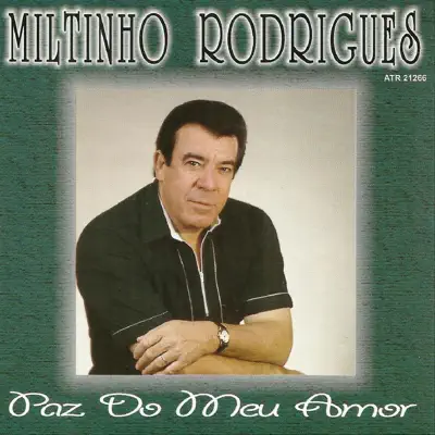 Paz do Meu Amor - Miltinho Rodrigues Paz do Meu Amor - Miltinho Rodrigues