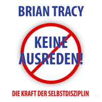 Brian Tracy - Keine Ausreden!: Die Kraft der Selbstdisziplin (Dein Erfolg) [No excuses !: The Power of Self-Discipline (Your Success)] (Unabridged) artwork