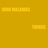 John Malamas - Things