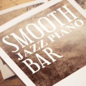 Smooth Jazz Piano Bar: Best Chillout Relax Songs & Soft Instrumental Jazz, Easy Listening Lounge Music, Beautiful Jazz Music artwork