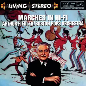 Marches in Hi-Fi by Arthur Fiedler & Boston Pops Orchestra album reviews, ratings, credits