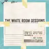 The White Room Sessions album lyrics, reviews, download