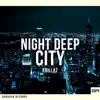 Night Deep City - Single album lyrics, reviews, download