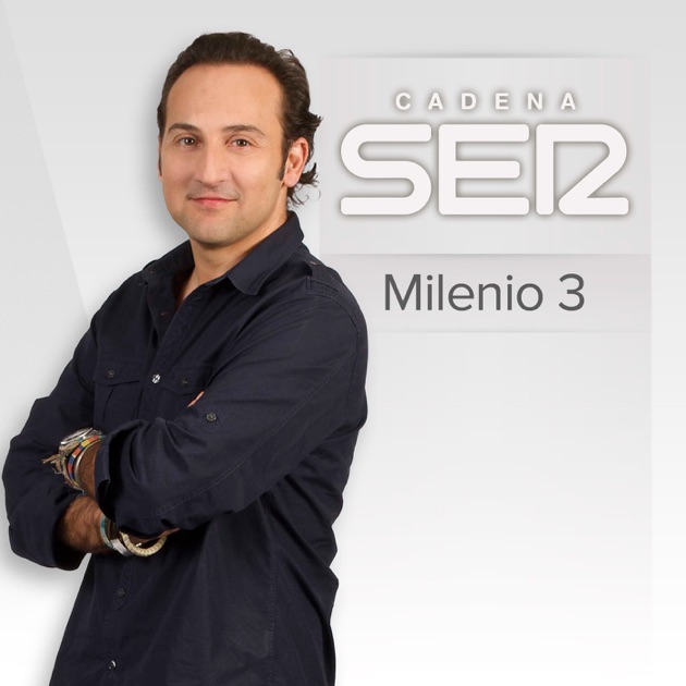 Milenio 3 de Cadena SER en Apple Podcasts Milenio 3 de Cadena SER en Apple Podcasts