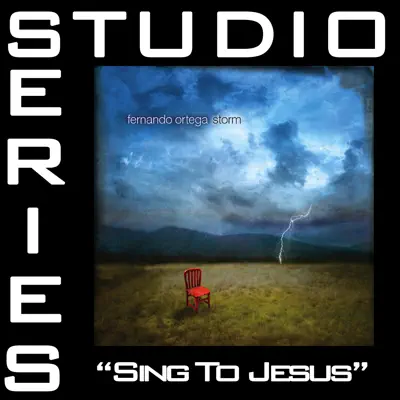 Sing To Jesus (Studio Series Performance Track) - Single - Fernando Ortega