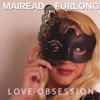 Mairead Furlong - Love Obsession