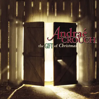 The Gift of Christmas - Andraé Crouch