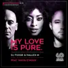 My Love Is Pure (feat. Tasita D'Mour) album lyrics, reviews, download